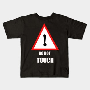 DO NOT TOUCH Kids T-Shirt